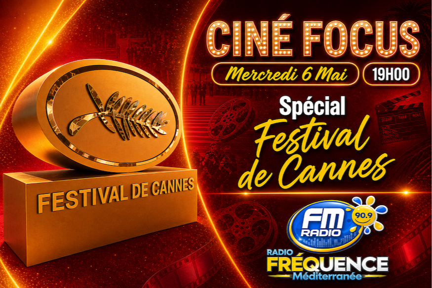 Ciné Focus " Spécial Festival de Cannes